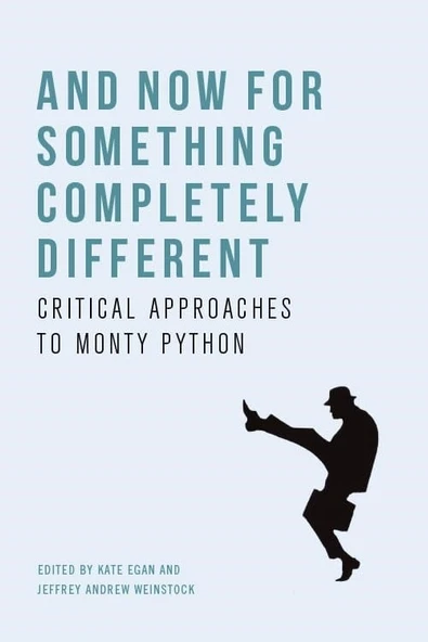 And Now for Something Completely Different: Critical Approaches to Monty Python Egan Weinstock ürün görseli 1
