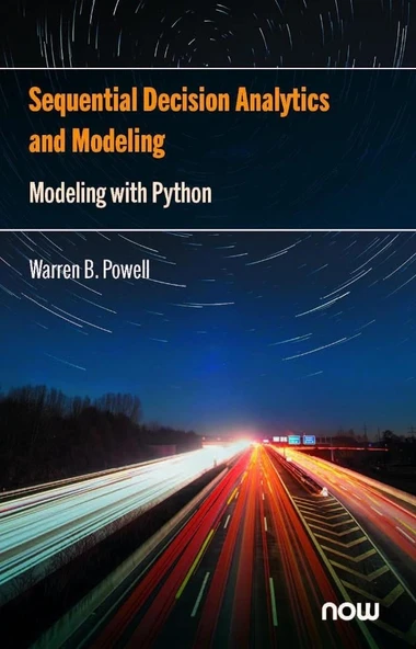 Sequential Decision Analytics and Modeling: Modeling with Python (Foundations and Trends(r) in Technology, Information and Ope) Warren B Powell ürün görseli 1