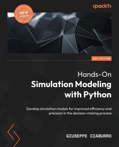 Hands-On Simulation Modeling with Python Develop simulation models for improved efficiency and precision in the decision-making process 2nd ed. Giuseppe Ciaburro ürün görseli 1