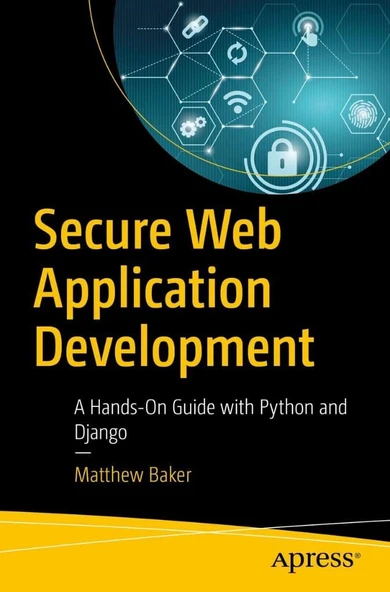 Secure Web Application Development: A Hands-On Guide with Python and Django Matthew Baker ürün görseli 1