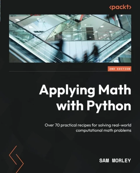 Applying Math with Python Over 70 practical recipes for solving real-world computational math problems 2nd ed. Sam Morley ürün görseli 1