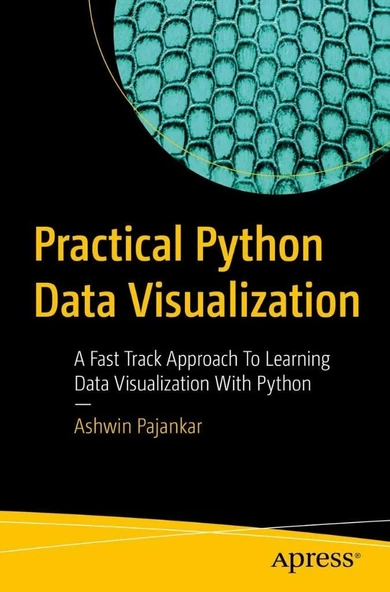 Practical Python Data Visualization: A Fast Track Approach To Learning Data Visualization With Python Ashwin Pajankar ürün görseli 1