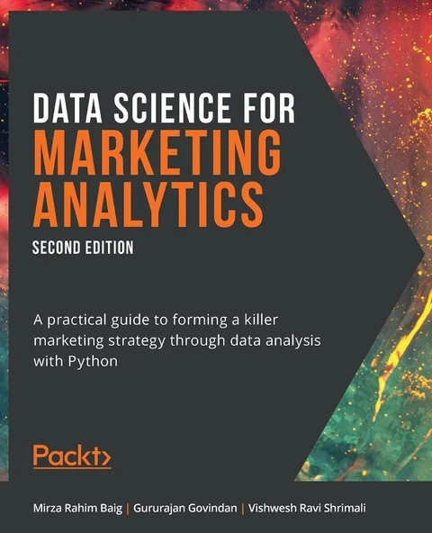 Data Science for Marketing Analytics A practical guide to forming a killer marketing strategy through data analysis with Python 2nd ed. Baig Govindan ürün görseli 1