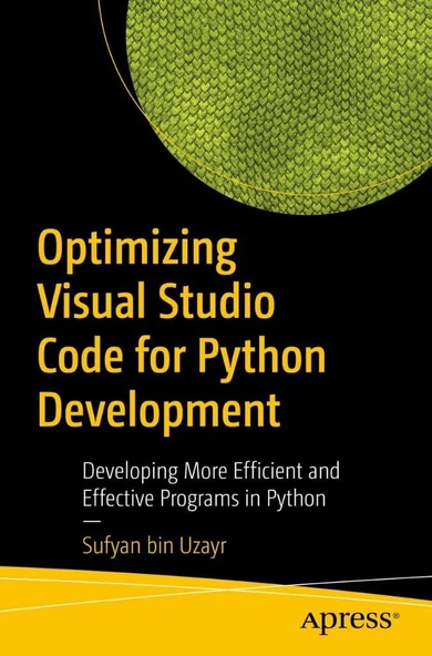 Optimizing Visual Studio Code for Python Development: Developing More Efficient and Effective Programs in Python Sufyan bin Uzayr ürün görseli 1