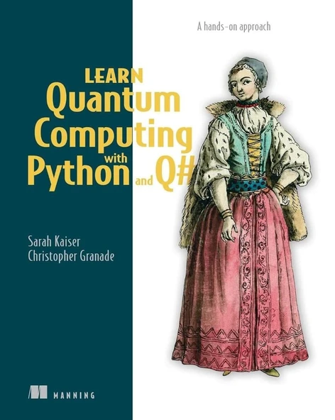Learn Quantum Computing with Python and Q#: A hands-on approach Kaiser Granade ürün görseli 1