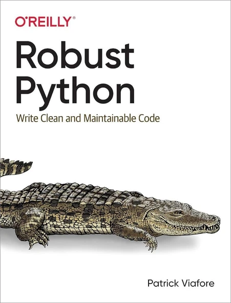 Robust Python: Write Clean and Maintainable Code Patrick Viafore ürün görseli 1