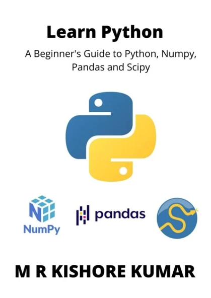 Learn Python: A Beginner's Guide to Python, Numpy,Pandas and Scipy M R Kishore Kumar ürün görseli 1