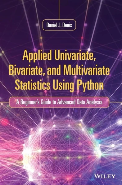 Applied Univariate, Bivariate, and Multivariate Statistics Using Python: A Beginner's Guide to Advanced Data Analysis Daniel J. Denis ürün görseli 1