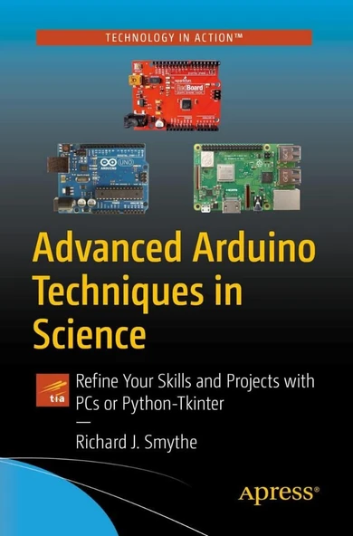 Advanced Arduino Techniques in Science: Refine Your Skills and Projects with PCs or Python-Tkinter Richard J. Smythe ürün görseli 1