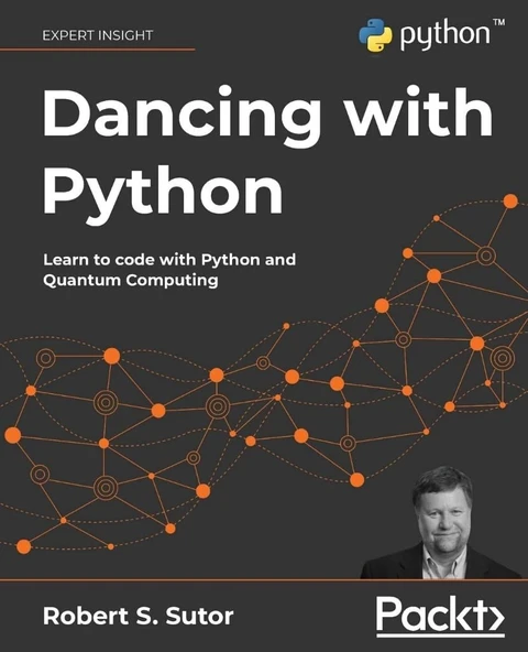 Dancing with Python: Learn to code with Python and Quantum Computing: Learn Python software development from scratch and get started with quantum computing Robert S. Sutor ürün görseli 1