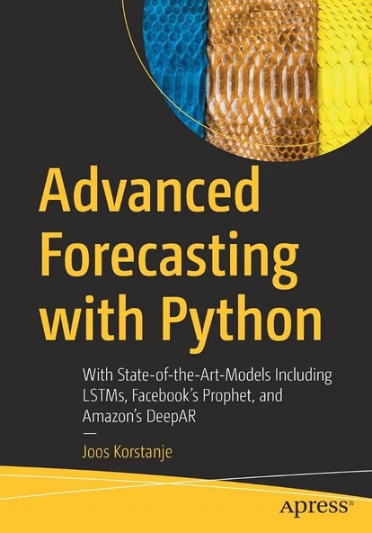 Advanced Forecasting with Python: With State-of-the-Art-Models Including LSTMs, Facebook’s Prophet, and Amazon’s DeepAR Joos Korstanje ürün görseli 1