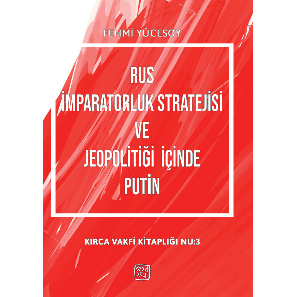 Rus İmparatorluk Stratejisi ve Jeopolitiği İçinde Putin - Bülent Kürşat Kırca (Fehmi Yücesoy) ürün görseli 1