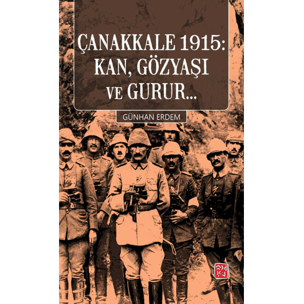 Çanakkale 1915: Kan, Gözyaşı Ve Gurur... - Günhan Erdem ürün görseli 1