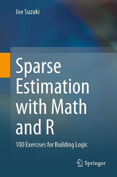 Sparse Estimation with Math and R: 100 Exercises for Building Logic Joe Suzuki ürün görseli 1