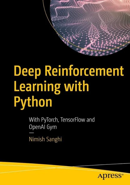 Deep Reinforcement Learning with Python: With PyTorch, TensorFlow and OpenAI Gym Nimish Sanghi ürün görseli 1