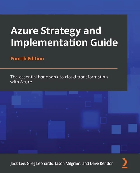 Azure Strategy and Implementation Guide The essential handbook to cloud transformation with Azure 4th ed. Lee Rendon ürün görseli 1