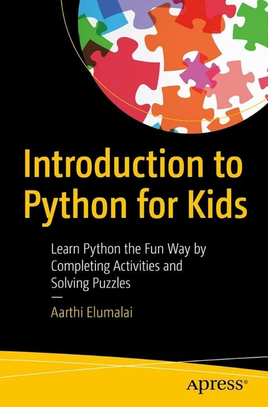 Introduction to Python for Kids: Learn Python the Fun Way by Completing Activities and Solving Puzzles Aarthi Elumalai ürün görseli 1