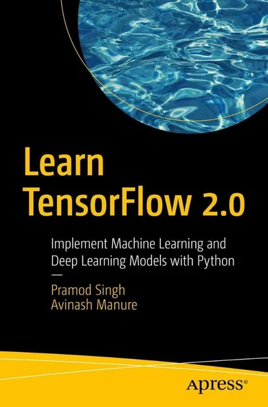 Learn TensorFlow 2.0: Implement Machine Learning and Deep Learning Models with Python Singh Manure ürün görseli 1