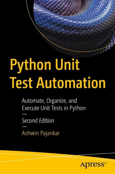 Python Unit Test Automation: Automate, Organize, and Execute Unit Tests in Python 2nd ed. Ashwin Pajankar ürün görseli 1