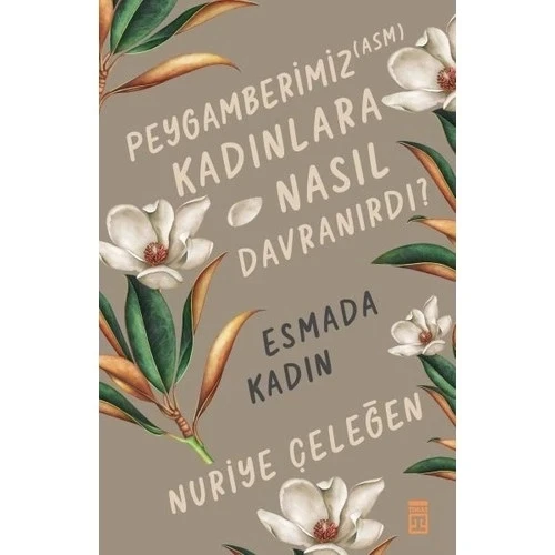 PEYGAMBERİMİZ KADINLARA NASIL DAVRANIRDI ESMADA KADIN  NURİYE ÇELEĞEN ürün görseli 1