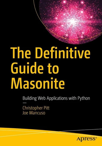 The Definitive Guide to Masonite: Building Web Applications with Python Pitt Mancuso ürün görseli 1