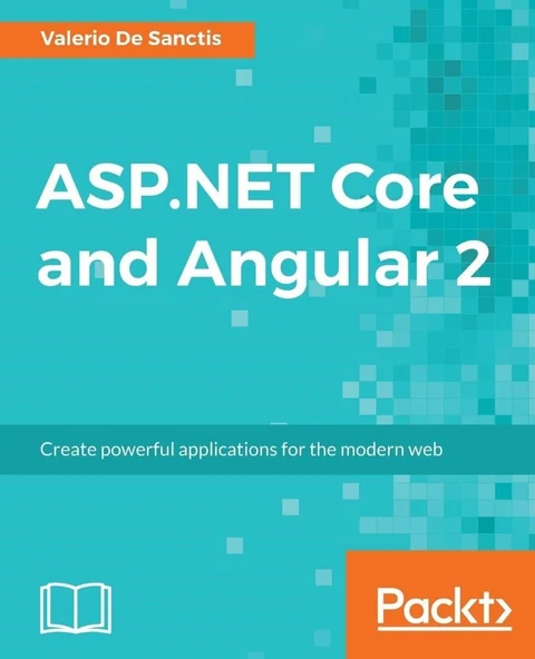 ASP.NET Core and Angular 2: Create powerful applications for the modern web Valerio De Sanctis ürün görseli 1