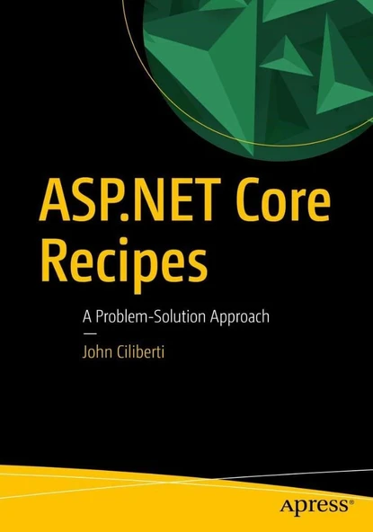 ASP.NET Core Recipes: A Problem-Solution Approach 2nd ed. John Ciliberti ürün görseli 1