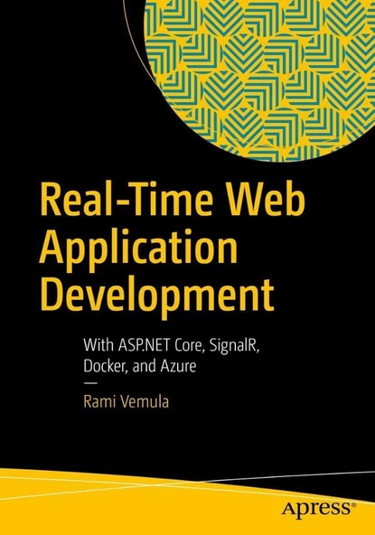 Real-Time Web Application Development: With ASP.NET Core, SignalR, Docker, and Azure Rami Vemula ürün görseli 1