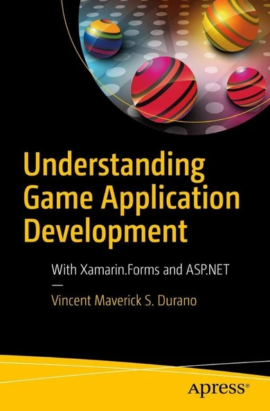 Understanding Game Application Development: With Xamarin.Forms and ASP.NET Vincent Maverick S. Durano ürün görseli 1