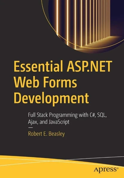 Essential ASP.NET Web Forms Development: Full Stack Programming with C#, SQL, Ajax, and JavaScript Robert E. Beasley ürün görseli 1