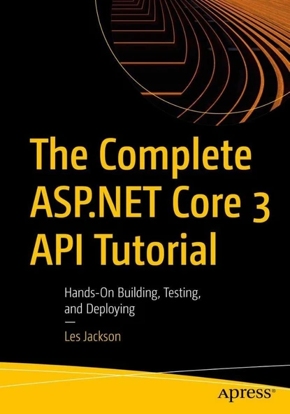 The Complete ASP.NET Core 3 API Tutorial: Hands-On Building, Testing, and Deploying Les Jackson ürün görseli 1