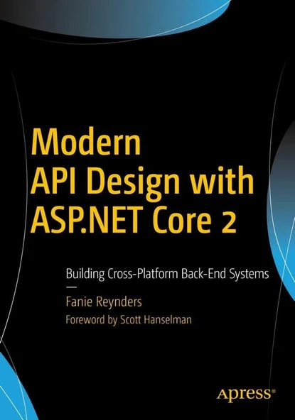 Modern API Design with ASP.NET Core 2: Building Cross-Platform Back-End Systems Fanie Reynders ürün görseli 1