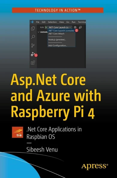 Asp.Net Core and Azure with Raspberry Pi 4: .Net Core Applications in Raspbian OS Sibeesh Venu ürün görseli 1