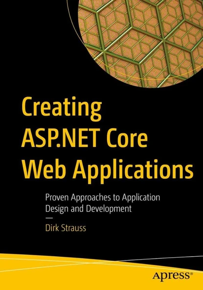 Creating ASP.NET Core Web Applications: Proven Approaches to Application Design and Development Dirk Strauss ürün görseli 1