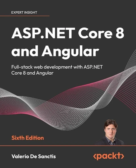 ASP.NET Core 8 and Angular  Full-stack web development with ASP.NET Core 8 and Angular 6th ed. Valerio De Sanctis ürün görseli 1