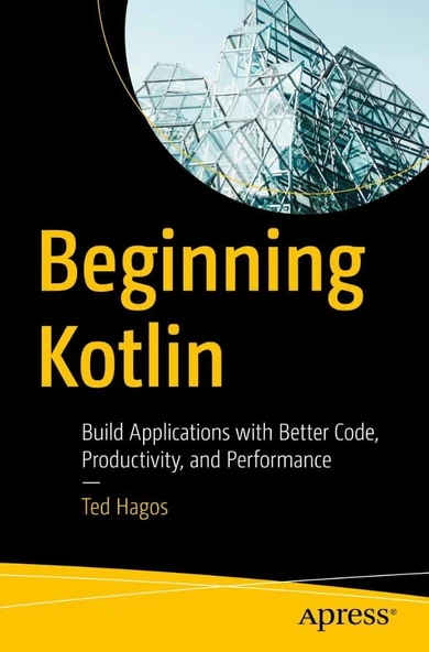 Beginning Kotlin: Build Applications with Better Code, Productivity, and Performance Ted Hagos ürün görseli 1