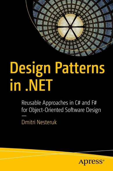 Design Patterns in .NET: Reusable Approaches in C# and F# for Object-Oriented Software Design Dmitri Nesteruk ürün görseli 1