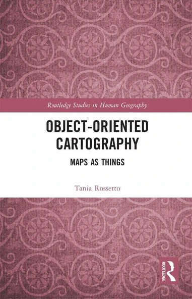 Object-Oriented Cartography (Routledge Studies in Human Geography) Tania Rossetto ürün görseli 1