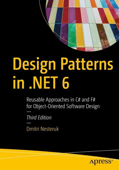 Design Patterns in .NET 6: Reusable Approaches in C# and F# for Object-Oriented Software Design 3rd ed. Dmitri Nesteruk ürün görseli 1