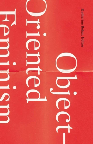 Object-Oriented Feminism (Posthumanities) Katherine Behar ürün görseli 1