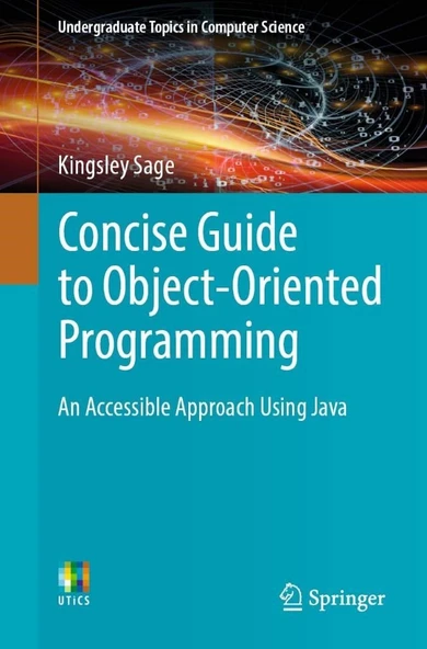 Concise Guide to Object-Oriented Programming: An Accessible Approach Using Java (Undergraduate Topics in Computer Science) Kingsley Sage ürün görseli 1
