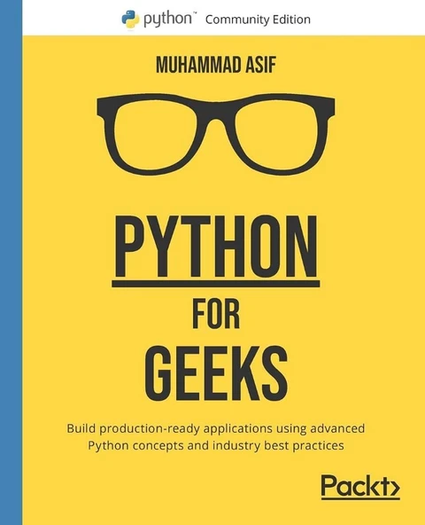 Python for Geeks: Build production-ready applications using advanced Python concepts and industry best practices Muhammad Asif ürün görseli 1