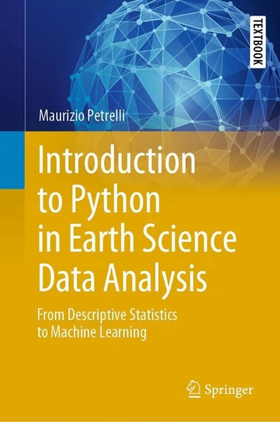 Introduction to Python in Earth Science Data Analysis: From Descriptive Statistics to Machine Learning (Springer Textbooks in Earth Sciences, Geography and Environment) Maurizio Petrelli ürün görseli 1