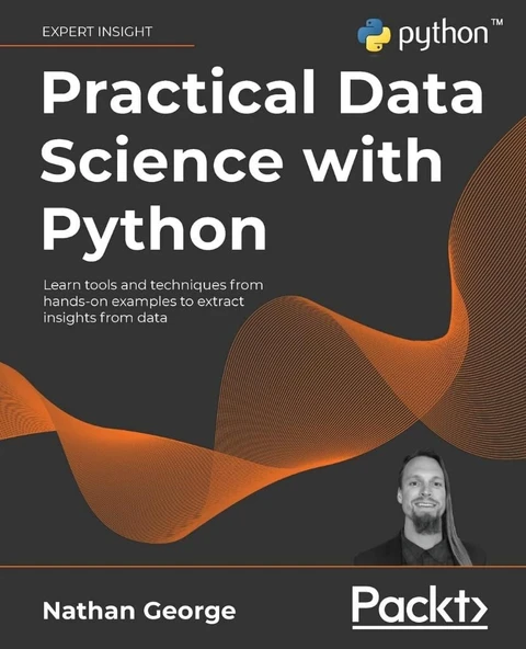 Practical Data Science with Python: Learn tools and techniques from hands-on examples to extract insights from data Nathan George ürün görseli 1