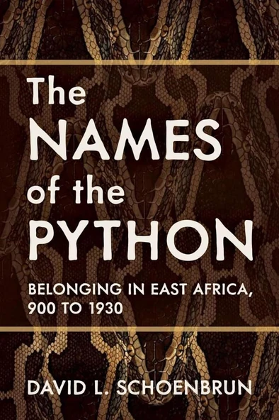 The Names of the Python: Belonging in East Africa, 900 to 1930 (Africa and the Diaspora: History, Politics, Culture) David L. Schoenbrun ürün görseli 1