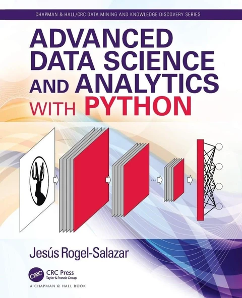 Advanced Data Science and Analytics with Python (Chapman & Hall/CRC Data Mining and Knowledge Discovery Series) Rogel-Salazar ürün görseli 1