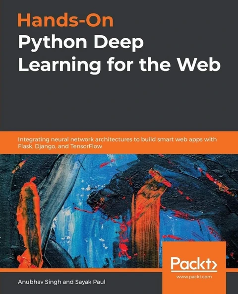 Hands-On Python Deep Learning for the Web: Integrating neural network architectures to build smart web apps with Flask, Django, and TensorFlow Singh Paul ürün görseli 1
