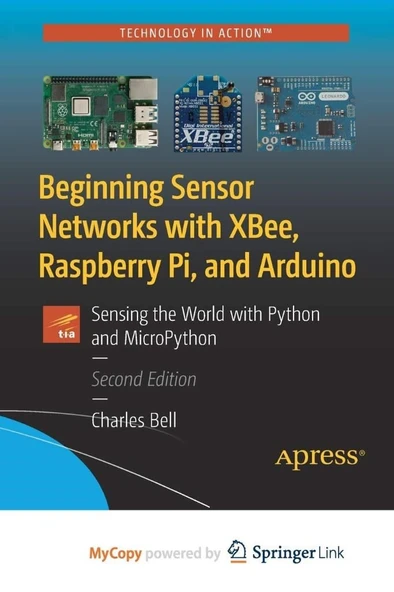 Beginning Sensor Networks with XBee, Raspberry Pi, and Arduino: Sensing the World with Python and MicroPython Charles Bell ürün görseli 1
