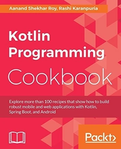Kotlin Programming Cookbook: Explore more than 100 recipes that show how to build robust mobile and web applications with Kotlin, Spring Boot, and Android Roy Karanpuria ürün görseli 1