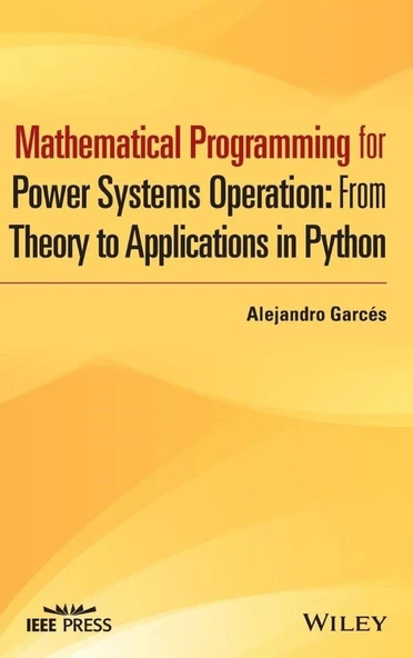 Mathematical Programming for Power Systems Operation: From Theory to Applications in Python (IEEE Press) Alejandro Garcés ürün görseli 1